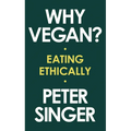 Why Vegan?: Eating Ethically