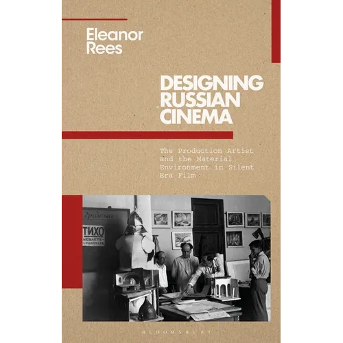 Designing Russian Cinema: The Production Artist and the Material Environment in Silent Era Film