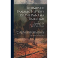 Isthmus of Panama. History of the Panama Railroad; and of the Pacific Mail Steamship Company. Together With a Traveller's Guide and Business Man's Han
