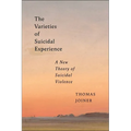 The Varieties of Suicidal Experience: A New Theory of Suicidal Violence