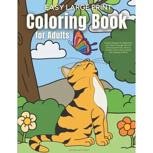 Easy Large Print Coloring Book for Adults: Simple Designs for Beginners and Teens through Seniors featuring Animals, Nature, Flowers, Farm and Country