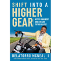 Shift Into a Higher Gear: Better Your Best and Live Life to the Fullest