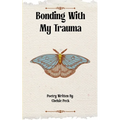 Bonding With My Trauma