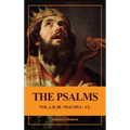 The Psalms (Unabridged): Vol. I, II, III - PSALMS I. - CL.