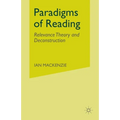 Paradigms of Reading: Relevance Theory and Deconstruction