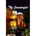 The Counterfeit Matter