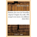 Histoire des rues de Versailles, places et avenues, des origines jusqu'à nos jours: 2ème édition