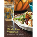 The New Middle Eastern Vegetarian: Modern Recipes from Veggiestan - 10-Year Anniversary Edition