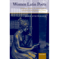 Women Latin Poets: Language, Gender, and Authority from Antiquity to the Eighteenth Century