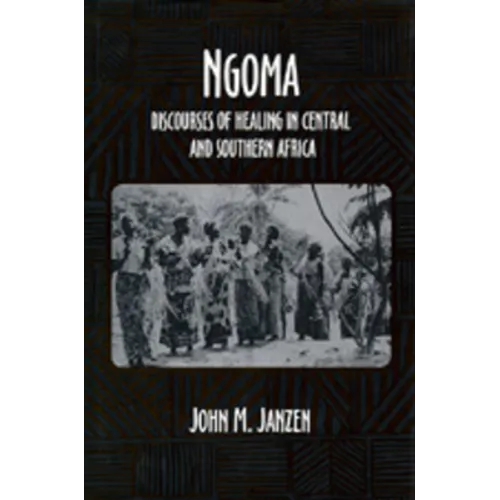 Ngoma: Discourses of Healing in Central and Southern Africa Volume 34