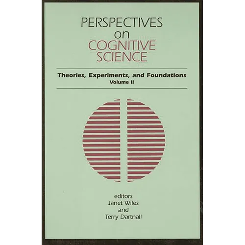Perspectives on Cognitive Science, Volume 2: Theories, Experiments, and Foundations