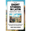 Short Stories in Latin: Beginner Level - Book 1