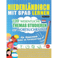 Niederländisch Mit Spaß Lernen - Für Erwachsene: Einfach Bis Fortgeschrittener - 100 Wesentliche Themas Studieren Mit Wortsuchrätsel - Vol.1