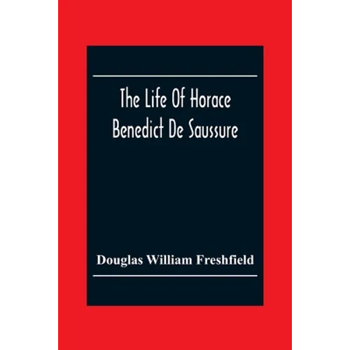 The Life Of Horace Benedict De Saussure