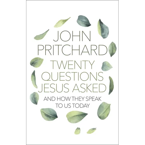 Twenty Questions Jesus Asked: And How They Speak to Us Today