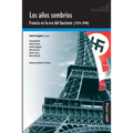 Los años sombríos. Francia en la era del fascismo (1934-1944)
