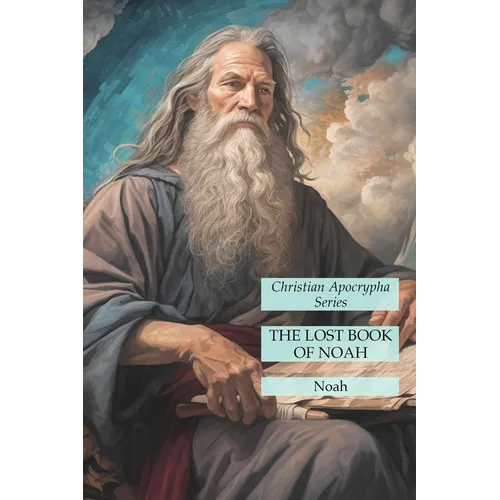 The Lost Book of Noah: Christian Apocrypha Series