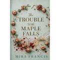 The Trouble With Maple Falls