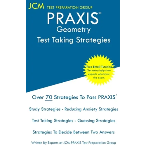 PRAXIS Geometry - Test Taking Strategies: PRAXIS 5163 - Free Online Tutoring - New 2020 Edition - The latest strategies to pass your exam.