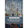 The Behavior Of Crowds: A Psychological Study
