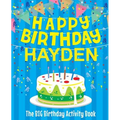 Happy Birthday Hayden - The Big Birthday Activity Book: (Personalized Children's Activity Book)