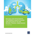 Policies and Investments to Address Climate Change and Air Quality in the Beijing-Tianjin-Hebei Region