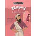 Hosea and God's Love: The Minor Prophets, Book 9