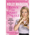 Down the Rabbit Hole: Curious Adventures and Cautionary Tales of a Former Playboy Bunny