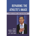 Repairing the Athlete's Image: Studies in Sports Image Restoration