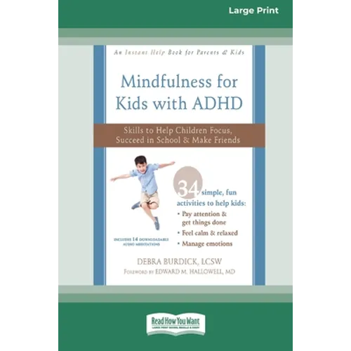 Mindfulness for Kids with ADHD: Skills to Help Children Focus, Succeed in School, and Make Friends (16pt Large Print Edition)