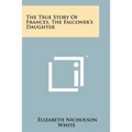 The True Story Of Frances, The Falconer's Daughter