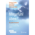 Mitgefühl Üben: Das Große Praxisbuch Mindfulness-Based Compassionate Living (Mbcl)