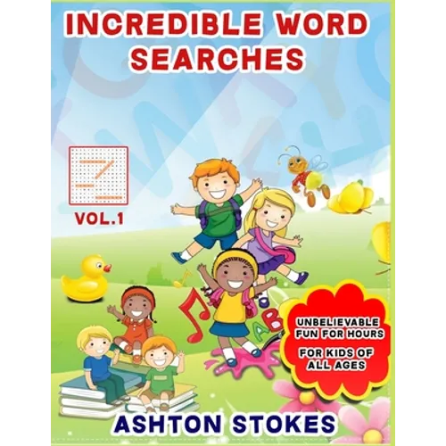 Incredible Word Searches For Kids: Unbelievable Fun For Hours for Children 6-12 - Paperback