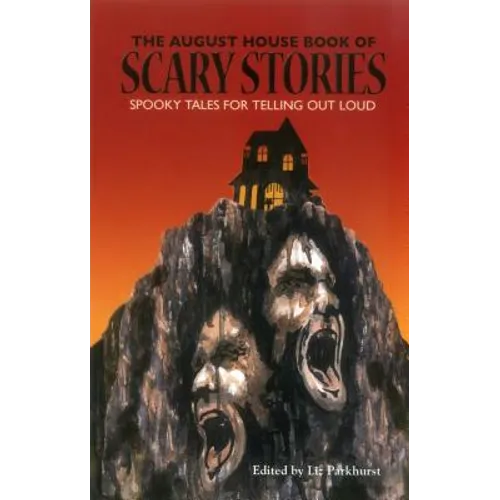 The August House Book of Scary Stories: Spooky Tales for Telling Out Loud