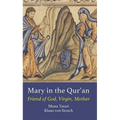 Mary in the Qur'an: Friend of God, Virgin, Mother