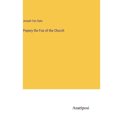 Popery the Foe of the Church