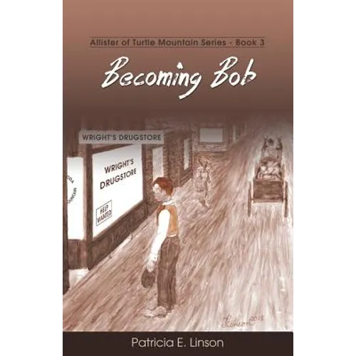 Becoming Bob: Allister of Turtle Mountain Series