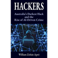 Hackers: Australia's Darkest Hack and the Rise of AI-Driven Crime