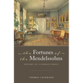 The Fortunes of the Mendelssohns: History of a German Family