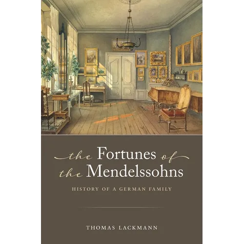 The Fortunes of the Mendelssohns: History of a German Family