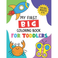 My First Big Coloring Book for Toddlers: For Kids Ages 1-4, Learn Numbers, Letters, Shapes, Animals, Fruits, Vegetables and more (Preschool)
