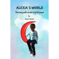 Alexia's World: Thriving with Sickle Cell Disease