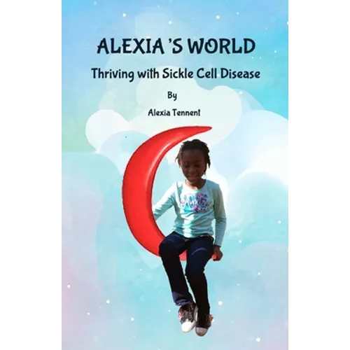 Alexia's World: Thriving with Sickle Cell Disease