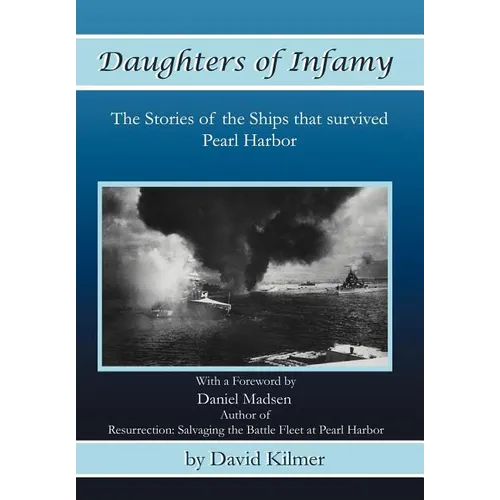 Daughters of Infamy: The Stories of the Ships That Survived Pearl Harbor