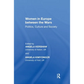 Women in Europe between the Wars: Politics, Culture and Society