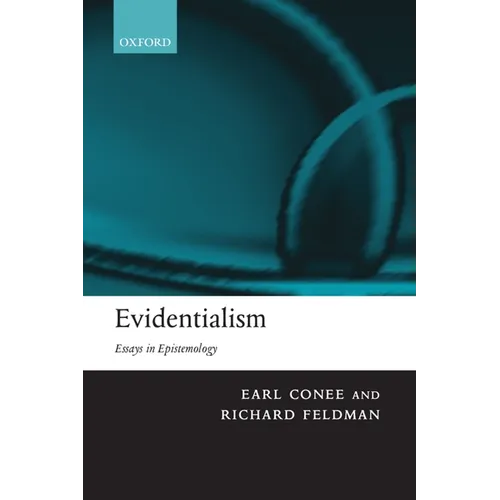 Evidentialism: Essays in Epistemology