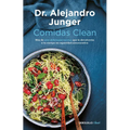 Comidas Clean / Clean Eats: Over 200 Delicious Recipes to Reset Your Body's Natural Balance and Discover What It Means to Be Truly Healthy