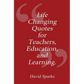 Life Changing Quotes for Teachers, Education and Learning