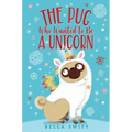 The Pug Who Wanted to Be a Unicorn