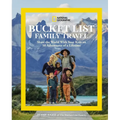 National Geographic Bucket List Family Travel: Share the World with Your Kids on 50 Adventures of a Lifetime
